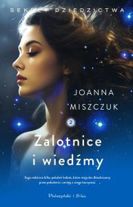 Sekret dziedzictwa Tom 2 Zalotnice i wiedźmy. Autor: Joanna Miszczuk. Dobreksiazki.pl Okładka książki Sekret dziedzictwa Tom 2 Zalotnice i wiedźmy