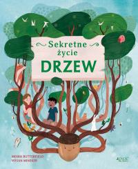 Sekretne życie drzew. Autor: Moira Butterfield, Vivian Mineker, Sławomir Stodu. Dobreksiazki.pl Okładka książki Sekretne życie drzew