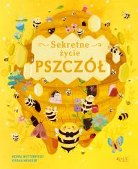 Sekretne życie pszczół. Autor: Moira Butterfield, Vivian Mineker, Sławomir Stodu. Dobreksiazki.pl Okładka książki Sekretne życie pszczół