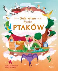 Sekretne życie ptaków. Autor: Moira Butterfield, Vivian Mineker, Sławomir Stodu. Dobreksiazki.pl Okładka książki Sekretne życie ptaków