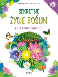Sekretne życie roślin Atlas bioróżnorodności. Autor: Durand Emanuela. Dobreksiazki.pl Okładka książki Sekretne życie roślin Atlas bioróżnorodności