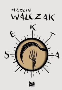 Sekta. Autor: Marcin Walczak. Dobreksiazki.pl Okładka książki Sekta