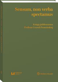 Okładka książki Sensum, non verba spectamus. Księga jubileuszowa Profesor Urszuli Promińskiej