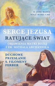 Serce Jezusa ratujące świat. Autor: Romá José María Solé. Dobreksiazki.pl Okładka książki Serce Jezusa ratujące świat