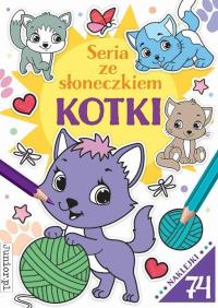 Seria ze słoneczkiem. Kotki. Autor: Opracowanie zbiorowe. Dobreksiazki.pl Okładka książki Seria ze słoneczkiem. Kotki