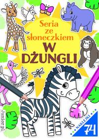 Seria ze słoneczkiem. W dżungli. Autor: Opracowanie zbiorowe. Dobreksiazki.pl Okładka książki Seria ze słoneczkiem. W dżungli