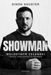 Showman. Wołodymyr Zełenski i inwazja, która uczyniła go przywódcą. Autor: Shuster Simon. Dobreksiazki.pl Okładka książki Showman. Wołodymyr Zełenski i inwazja, która uczyniła go przywódcą