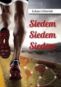 Siedem, siedem, siedem. Autor: Łukasz Urbaniak. Dobreksiazki.pl Okładka książki Siedem, siedem, siedem