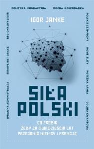 Siła Polski. Autor: Igor Janke. Dobreksiazki.pl Okładka książki Siła Polski