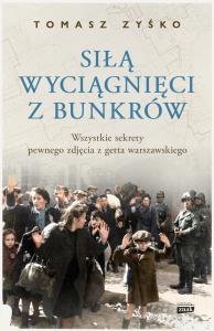 Siłą wyciągnięci z bunkrów. Autor: Tomasz Zyśko. Dobreksiazki.pl Okładka książki Siłą wyciągnięci z bunkrów