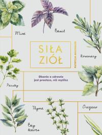 Siła ziół. Autor: Patrycja Machałek. Dobreksiazki.pl Okładka książki Siła ziół