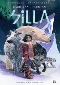 Silla. Autor: Lewestam Karolina, Andryszczyk Mariusz. Dobreksiazki.pl Okładka książki Silla