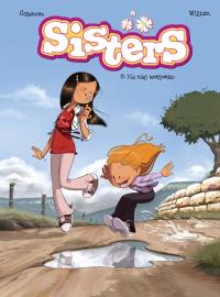 Sisters. T.8 Dla niej wszystko!. Autor: Christophe Cazenove, William Maury. Dobreksiazki.pl Okładka książki Sisters. T.8 Dla niej wszystko!