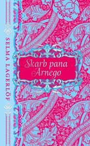 Skarb pana Arnego. Autor: Selma Lagerlff, Magdalena Landowska. Dobreksiazki.pl Okładka książki Skarb pana Arnego