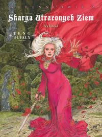 Skarga Utraconych Ziem. Aylissa. Sudenneowie.... Autor: Dufaux Jean, Paul Teng, Birek Wojciech. Dobreksiazki.pl Okładka książki Skarga Utraconych Ziem. Aylissa. Sudenneowie...