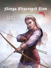 Skarga Utraconych Ziem. Szaleństwo Seamusa, cykl 4 - Sudenne’owie. Tom 3. Autor: Dufaux Jean, Paul Teng. Dobreksiazki.pl Okładka książki Skarga Utraconych Ziem. Szaleństwo Seamusa, cykl 4 - Sudenne’owie. Tom 3