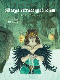 Skarga Utraconych Ziem T.3 Czarownice Regina... Autor: Dufaux Jean, Batrice Tillier, Birek Wojciech. Dobreksiazki.pl Okładka książki Skarga Utraconych Ziem T.3 Czarownice Regina..