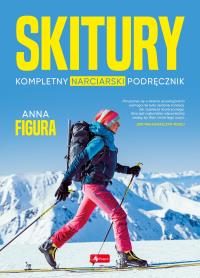 Skitury. Kompletny narciarski podręcznik - uszkodzone. Autor: Anna Figura. Dobreksiazki.pl Okładka książki Skitury. Kompletny narciarski podręcznik - uszkodzone