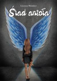 Ślad anioła. Autor: Vanessa Możdżer. Dobreksiazki.pl Okładka książki Ślad anioła