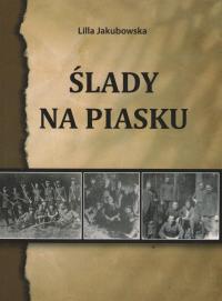 Ślady na piasku. Autor: Lilla Jakubowska. Dobreksiazki.pl Okładka książki Ślady na piasku