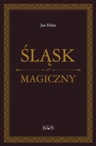 Śląsk magiczny. Autor: Jan Hahn. Dobreksiazki.pl Okładka książki Śląsk magiczny