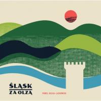 Śląsk za Olzą. Autor: Paweł Hulka-Laskowski. Dobreksiazki.pl Okładka książki Śląsk za Olzą