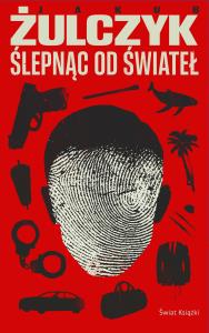 Ślepnąc od świateł. Autor: Żulczyk Jakub. Dobreksiazki.pl Okładka książki Ślepnąc od świateł