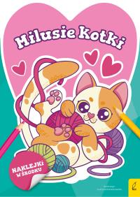 Słodkie zwierzaki. Milusie kotki. Autor: Opracowanie zbiorowe. Dobreksiazki.pl Okładka książki Słodkie zwierzaki. Milusie kotki