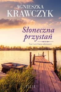 Słoneczna przystań. Czary codzienności Tom 3. Autor: Krawczyk Agnieszka. Dobreksiazki.pl Okładka książki Słoneczna przystań. Czary codzienności Tom 3