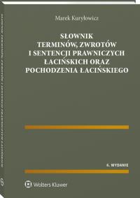 Słownik terminów, zwrotów i sentencji prawniczych łacińskich oraz pochodzenia łacińskiego. Autor: Kuryłowicz Marek. Dobreksiazki.pl Okładka książki Słownik terminów, zwrotów i sentencji prawniczych łacińskich oraz pochodzenia łacińskiego