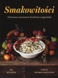 Smakowitości. Autor: Ida Kulawik, Konkol-Pastuszak Emilia. Dobreksiazki.pl Okładka książki Smakowitości