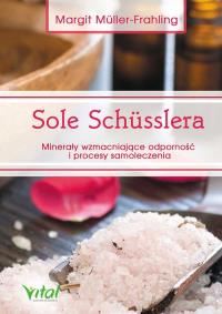 Sole Schusslera.Minerały wzmacniające odporność. Autor: Margit Muller-Frahling. Dobreksiazki.pl Okładka książki Sole Schusslera.Minerały wzmacniające odporność