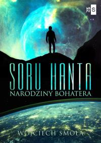 Soru Hanta. Narodziny bohatera. Autor: Smoła Wojciech. Dobreksiazki.pl Okładka książki Soru Hanta. Narodziny bohatera