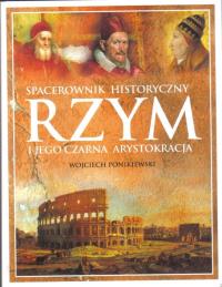Spacerownik Rzym i jego czarna w.2012. Autor: Ponikiewski Wojciech. Dobreksiazki.pl Okładka książki Spacerownik Rzym i jego czarna w.2012