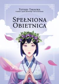 Spełniona obietnica. Autor: Tetsuji Takaoka. Dobreksiazki.pl Okładka książki Spełniona obietnica