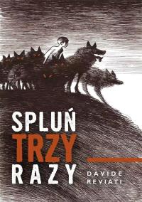 Spluń trzy razy. Autor: Davide Revati. Dobreksiazki.pl Okładka książki Spluń trzy razy