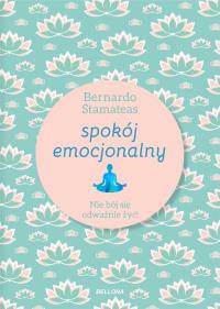 Spokój emocjonalny. Autor: Bernardo Stamateas. Dobreksiazki.pl Okładka książki Spokój emocjonalny