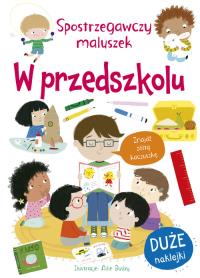 Spostrzegawczy maluszek. W przedszkolu. Autor: Miles Becky. Dobreksiazki.pl Okładka książki Spostrzegawczy maluszek. W przedszkolu