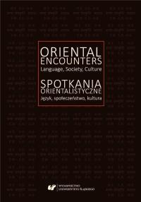 Spotkania orientalistyczne. Język, społeczeństwo... Autor: red. Ireneusz Kida, Agnieszka Solska. Dobreksiazki.pl Okładka książki Spotkania orientalistyczne. Język, społeczeństwo..
