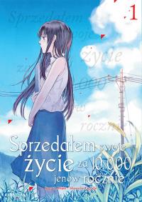 Sprzedałem swoje życie za 10 000 jenów rocznie. Tom 1. Autor: Sugaru Miaki, Shouichi Taguchi. Dobreksiazki.pl Okładka książki Sprzedałem swoje życie za 10 000 jenów rocznie. Tom 1