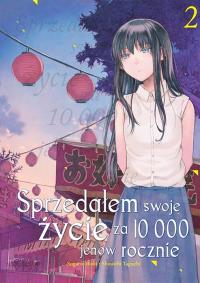 Sprzedałem swoje życie za 10 000 jenów rocznie. Tom 2. Autor: Sugaru Miaki, Shouichi Taguchi. Dobreksiazki.pl Okładka książki Sprzedałem swoje życie za 10 000 jenów rocznie. Tom 2