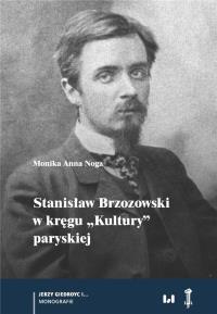 Stanisław Brzozowski w kręgu „Kultury” paryskiej. Autor: Noga Monika Anna. Dobreksiazki.pl Okładka książki Stanisław Brzozowski w kręgu „Kultury” paryskiej