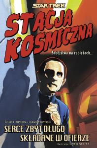 Star Trek. Stacja kosmiczna. Serce zbyt długo... Autor: Scott Tipton, David Tipton, Greg Scott, Marek Sta. Dobreksiazki.pl Okładka książki Star Trek. Stacja kosmiczna. Serce zbyt długo..