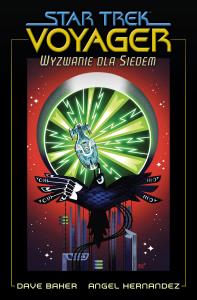 Star Trek Voyager. Wyzwanie dla Siedem. Autor: Dave Baker, Angel Hernandez, Marek Starosta. Dobreksiazki.pl Okładka książki Star Trek Voyager. Wyzwanie dla Siedem