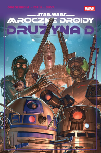 Star Wars. Mroczne droidy. Drużyna D. Autor: Marc Guggenheim, Salva Espin, David Messina. Dobreksiazki.pl Okładka książki Star Wars. Mroczne droidy. Drużyna D