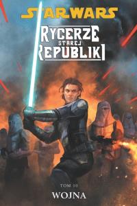 Star Wars. Rycerze Starej Republiki T.10 Wojna. Autor: Opracowanie zbiorowe. Dobreksiazki.pl Okładka książki Star Wars. Rycerze Starej Republiki T.10 Wojna