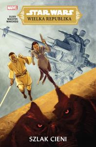 Star Wars Wielka Republika. Szlak cieni. Autor: DANIEL JOSE OLDER, Dave Wachter, Katarzyna Nowako. Dobreksiazki.pl Okładka książki Star Wars Wielka Republika. Szlak cieni