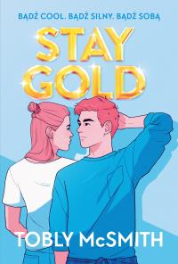 Stay Gold. Autor: Tobly McSmith. Dobreksiazki.pl Okładka książki Stay Gold