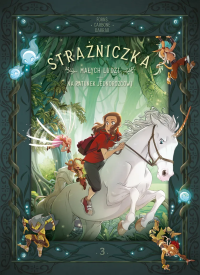 Strażniczka Małych Ludzi. Na ratunek jednorożcowi. Tom 3. Autor: Carbone, Veronique Barrau, Charline Forns. Dobreksiazki.pl Okładka książki Strażniczka Małych Ludzi. Na ratunek jednorożcowi. Tom 3