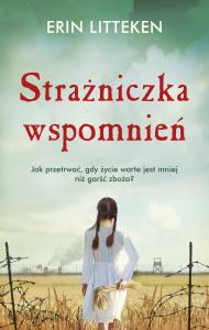 Strażniczka wspomnień. Autor: Litteken Erin. Dobreksiazki.pl Okładka książki Strażniczka wspomnień